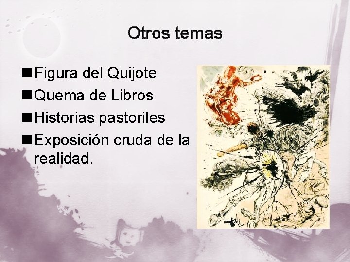 Otros temas n Figura del Quijote n Quema de Libros n Historias pastoriles n