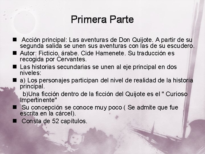 Primera Parte n Acción principal: Las aventuras de Don Quijote. A partir de su