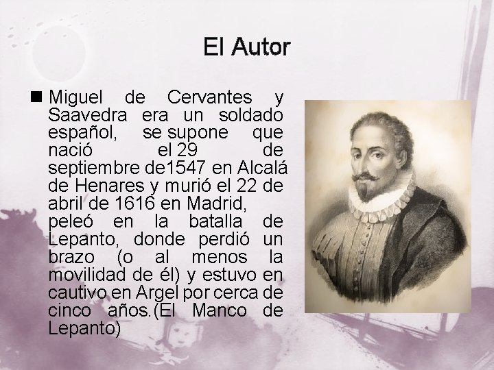 El Autor n Miguel de Cervantes y Saavedra era un soldado español, se supone