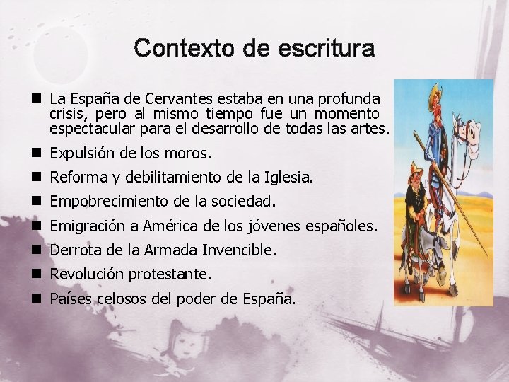 Contexto de escritura n La España de Cervantes estaba en una profunda crisis, pero