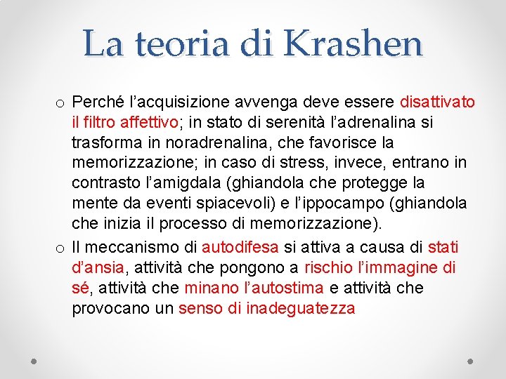 La teoria di Krashen o Perché l’acquisizione avvenga deve essere disattivato il filtro affettivo;