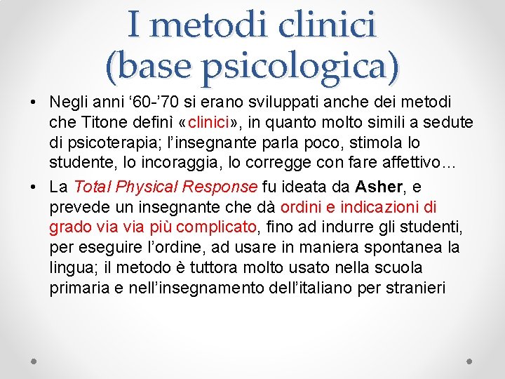 I metodi clinici (base psicologica) • Negli anni ‘ 60 -’ 70 si erano