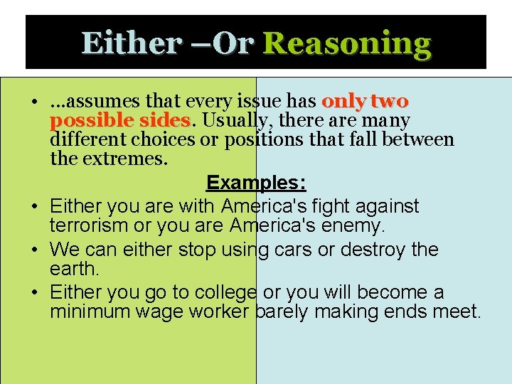 Either –Or Reasoning • . . . assumes that every issue has only two