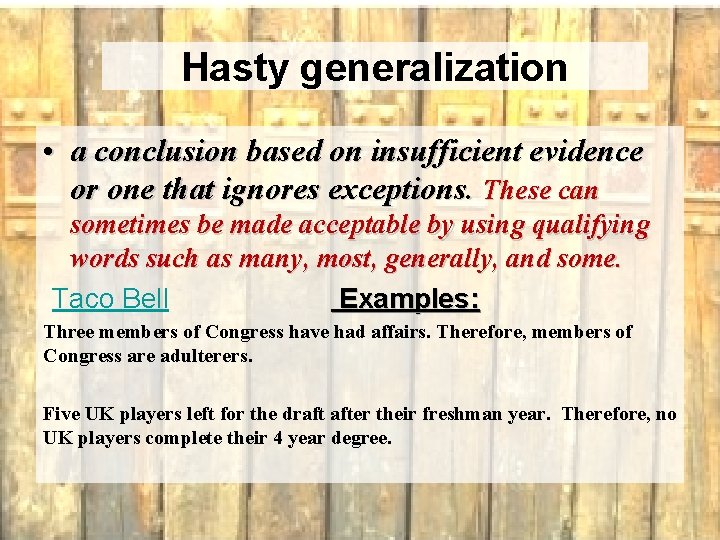 Hasty generalization • a conclusion based on insufficient evidence or one that ignores exceptions.