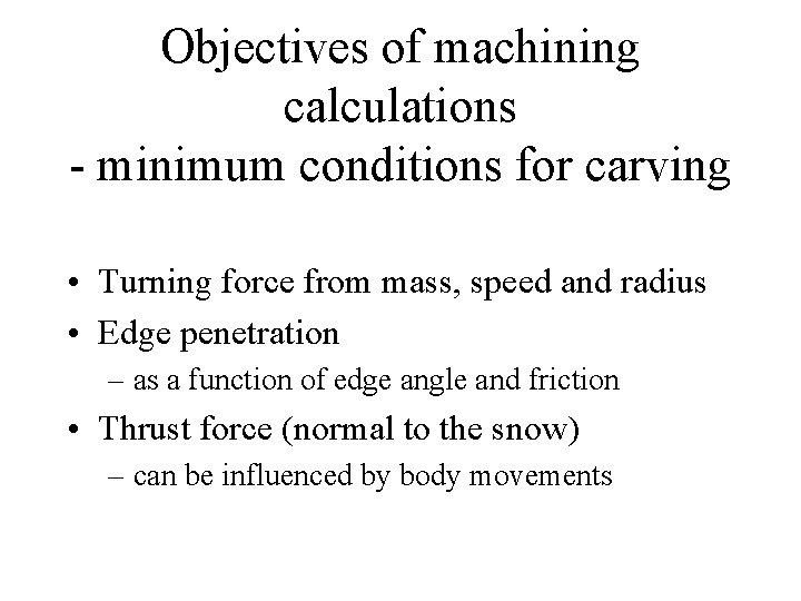 Objectives of machining calculations - minimum conditions for carving • Turning force from mass,
