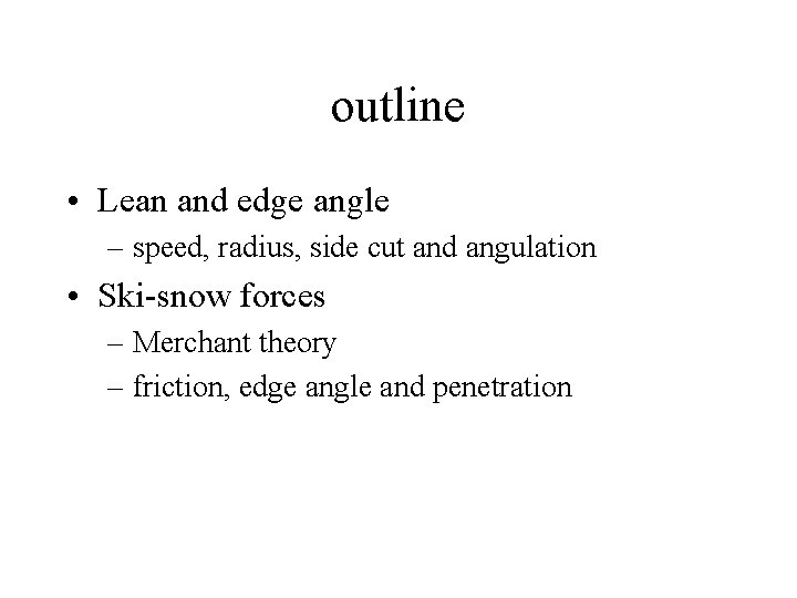 outline • Lean and edge angle – speed, radius, side cut and angulation •