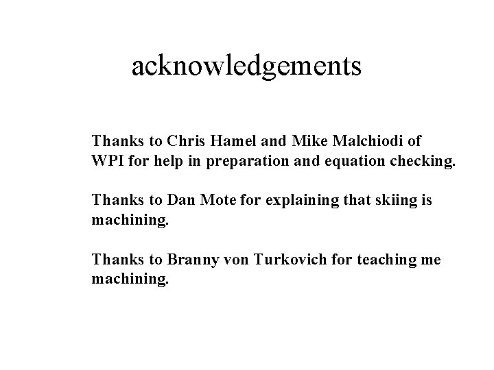 acknowledgements Thanks to Chris Hamel and Mike Malchiodi of WPI for help in preparation