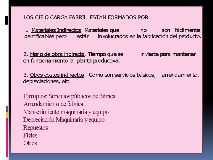 LOS CIF O CARGA FABRIL ESTAN FORMADOS POR: 1. Materiales Indirectos. Materiales que no LOS CIF O CARGA FABRIL ESTAN FORMADOS POR: 1. Materiales Indirectos. Materiales que no