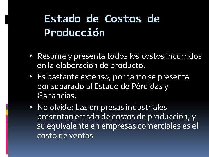 Estado de Costos de Producción • Resume y presenta todos los costos incurridos en Estado de Costos de Producción • Resume y presenta todos los costos incurridos en