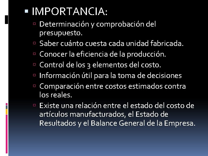 IMPORTANCIA: Determinación y comprobación del presupuesto. Saber cuánto cuesta cada unidad fabricada. Conocer IMPORTANCIA: Determinación y comprobación del presupuesto. Saber cuánto cuesta cada unidad fabricada. Conocer