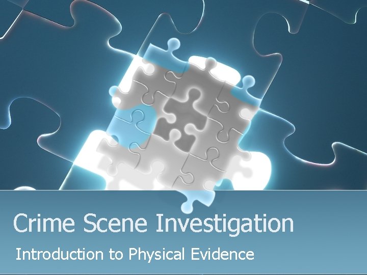 Crime Scene Investigation Introduction to Physical Evidence 
