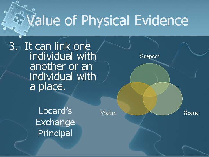 Value of Physical Evidence 3. It can link one individual with another or an