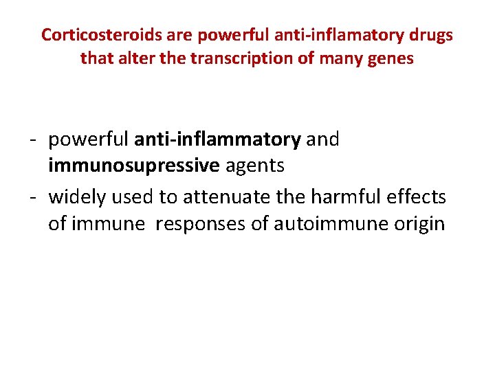 Corticosteroids are powerful anti-inflamatory drugs that alter the transcription of many genes - powerful Corticosteroids are powerful anti-inflamatory drugs that alter the transcription of many genes - powerful