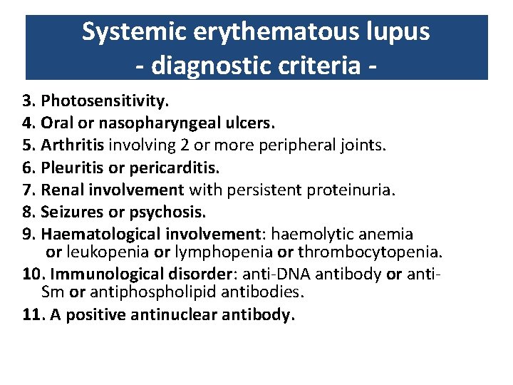 Systemic erythematous lupus - diagnostic criteria 3. Photosensitivity. 4. Oral or nasopharyngeal ulcers. 5. Systemic erythematous lupus - diagnostic criteria 3. Photosensitivity. 4. Oral or nasopharyngeal ulcers. 5.