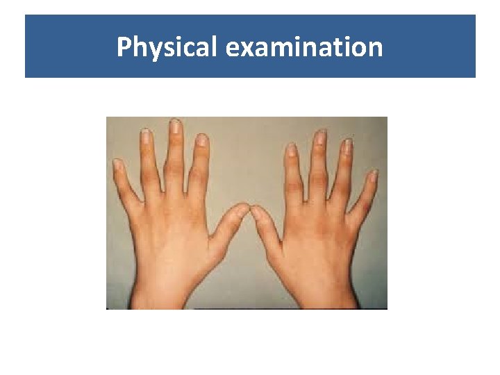 Physical examination Physical examination