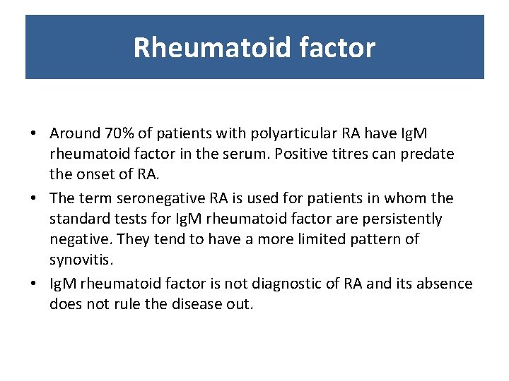 Rheumatoid factor • Around 70% of patients with polyarticular RA have Ig. M rheumatoid Rheumatoid factor • Around 70% of patients with polyarticular RA have Ig. M rheumatoid