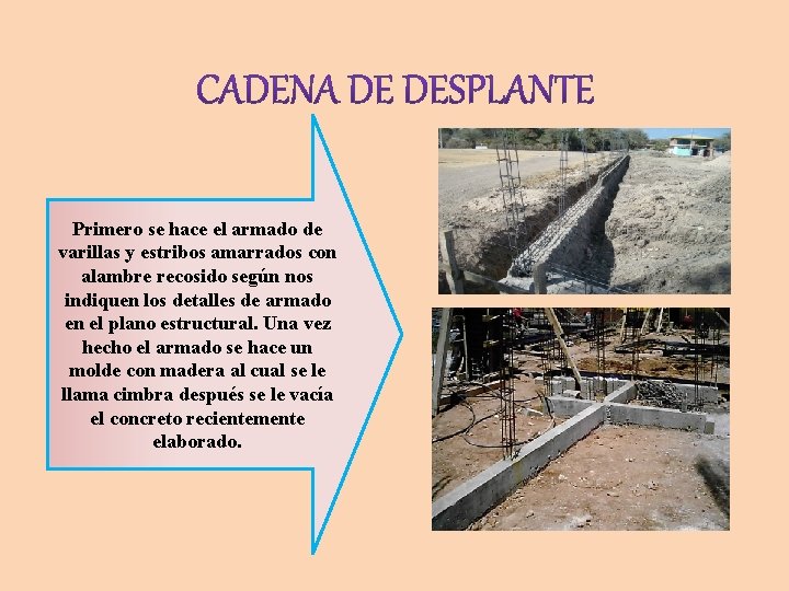 Primero se hace el armado de varillas y estribos amarrados con alambre recosido según Primero se hace el armado de varillas y estribos amarrados con alambre recosido según