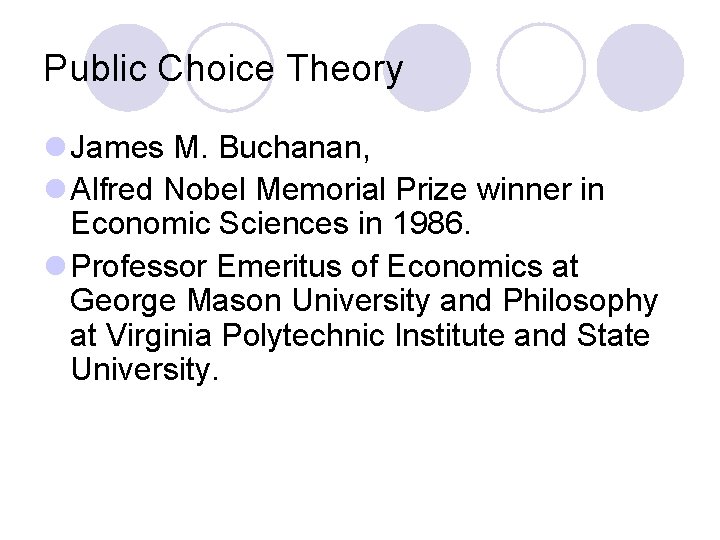 Public Choice Theory l James M. Buchanan, l Alfred Nobel Memorial Prize winner in