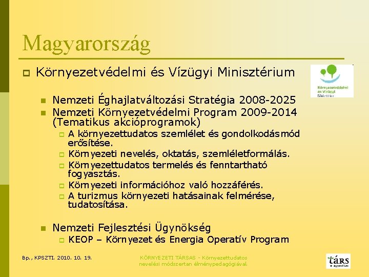 Magyarország p Környezetvédelmi és Vízügyi Minisztérium n n Nemzeti Éghajlatváltozási Stratégia 2008 -2025 Nemzeti