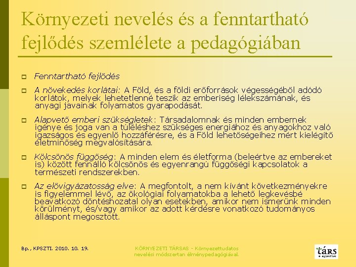 Környezeti nevelés és a fenntartható fejlődés szemlélete a pedagógiában p Fenntartható fejlődés p A