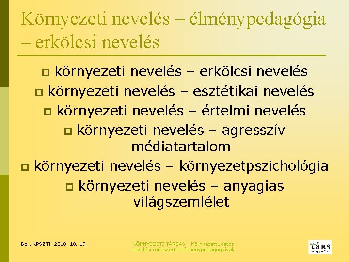 Környezeti nevelés – élménypedagógia – erkölcsi nevelés környezeti nevelés – erkölcsi nevelés p környezeti