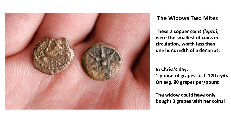  The Widows Two Mites These 2 copper coins (lepta), were the smallest of