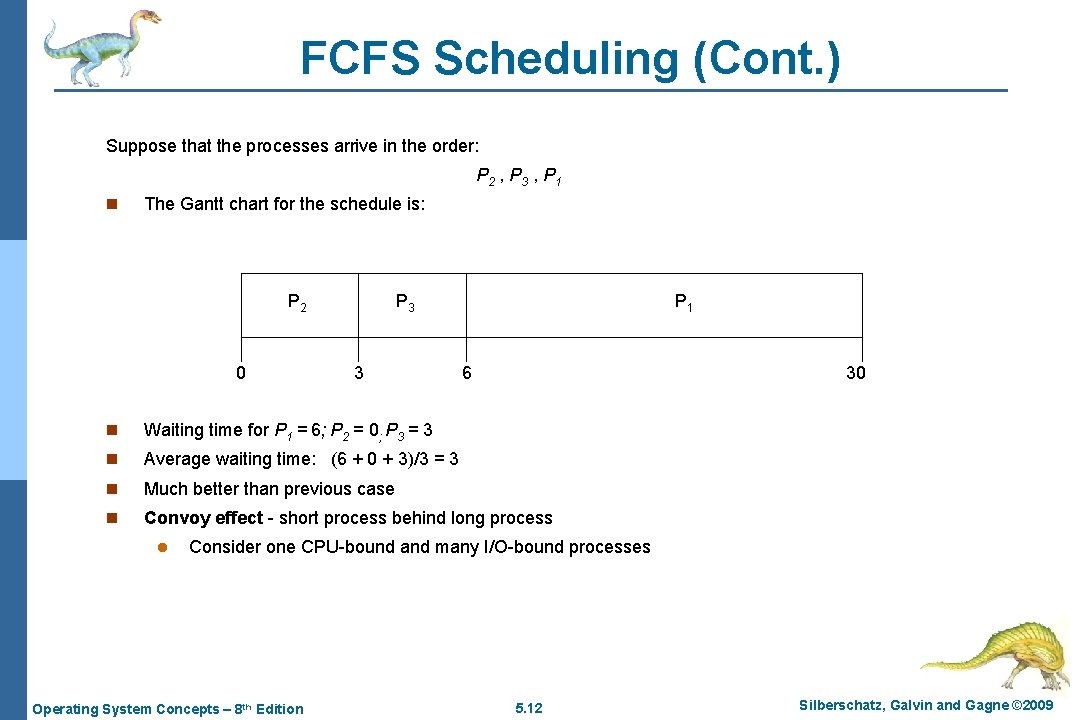 FCFS Scheduling (Cont. ) Suppose that the processes arrive in the order: P 2