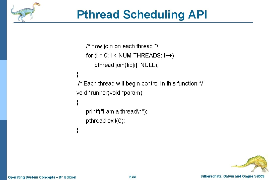 Pthread Scheduling API /* now join on each thread */ for (i = 0;