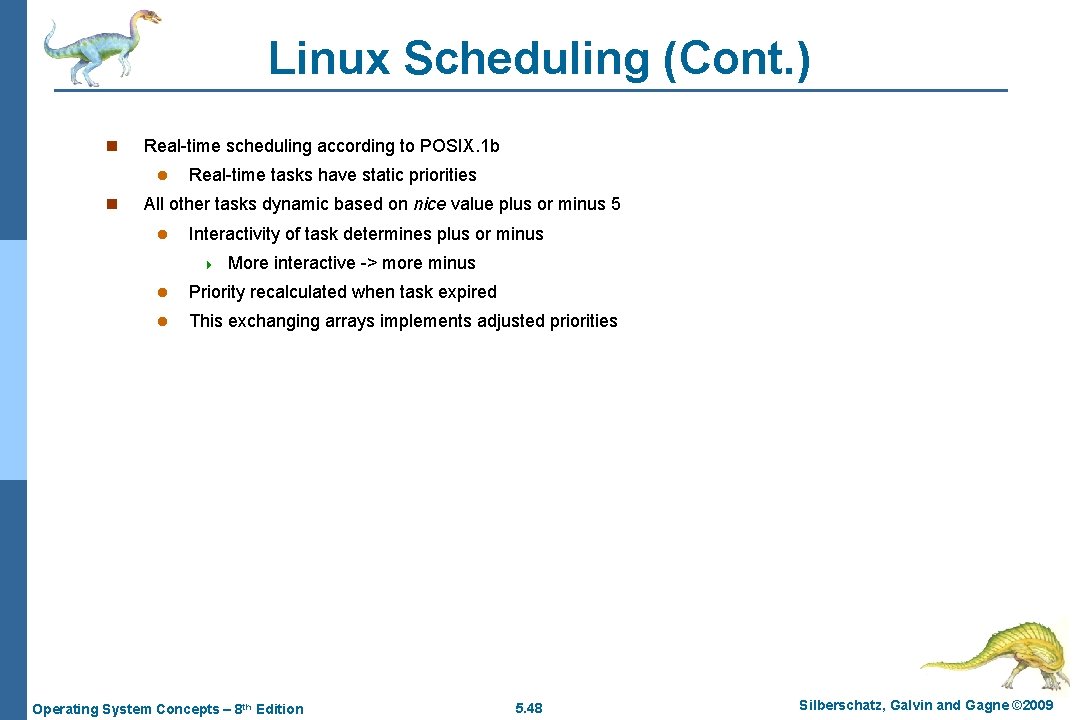 Linux Scheduling (Cont. ) n Real-time scheduling according to POSIX. 1 b l n