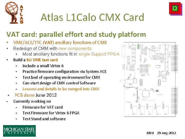 Atlas L 1 Calo CMX Card VAT card: parallel effort and study platform •