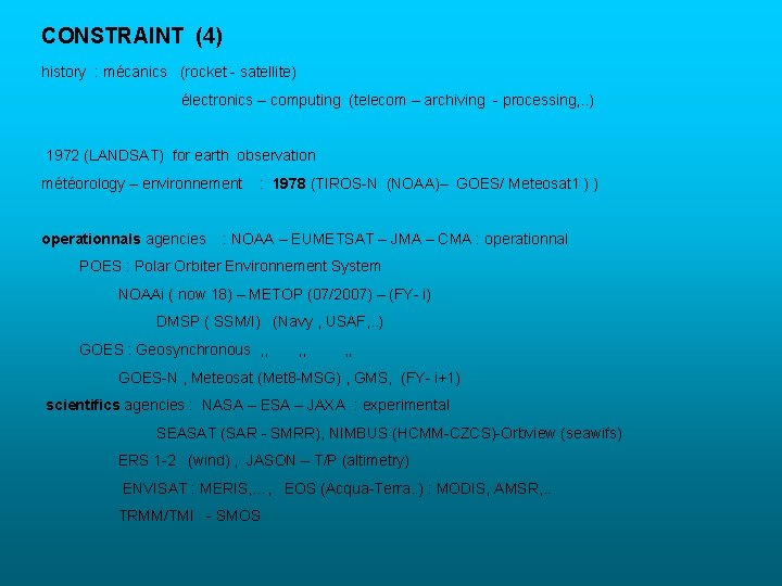 CONSTRAINT (4) history : mécanics (rocket - satellite) électronics – computing (telecom – archiving