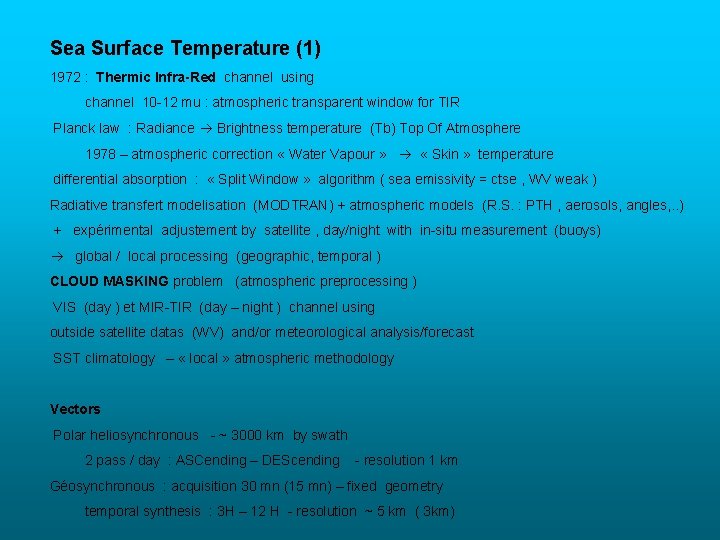 Sea Surface Temperature (1) 1972 : Thermic Infra-Red channel using channel 10 -12 mu