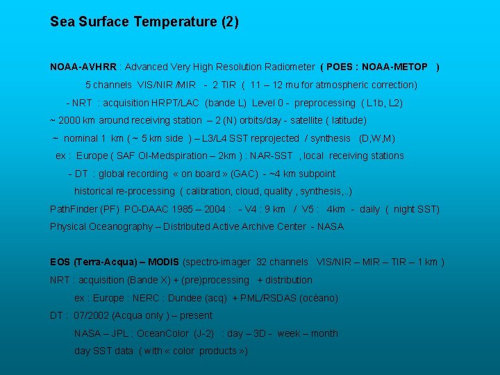 Sea Surface Temperature (2) NOAA-AVHRR : Advanced Very High Resolution Radiometer ( POES :