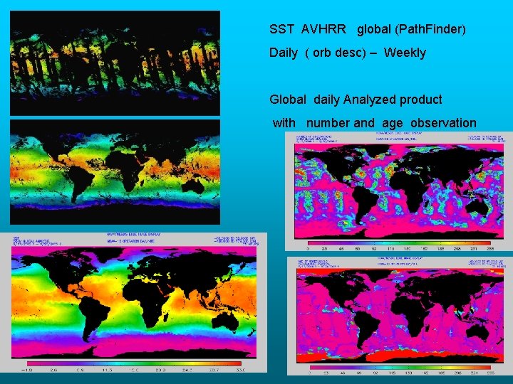 SST AVHRR global (Path. Finder) Daily ( orb desc) – Weekly Global daily Analyzed