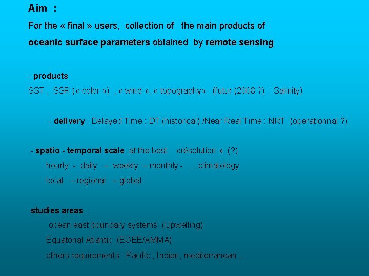 Aim : For the « final » users, collection of the main products of