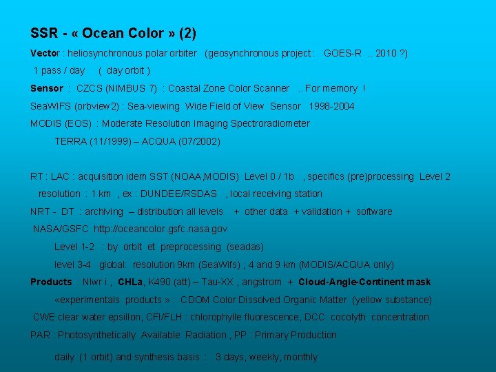 SSR - « Ocean Color » (2) Vector : heliosynchronous polar orbiter (geosynchronous project