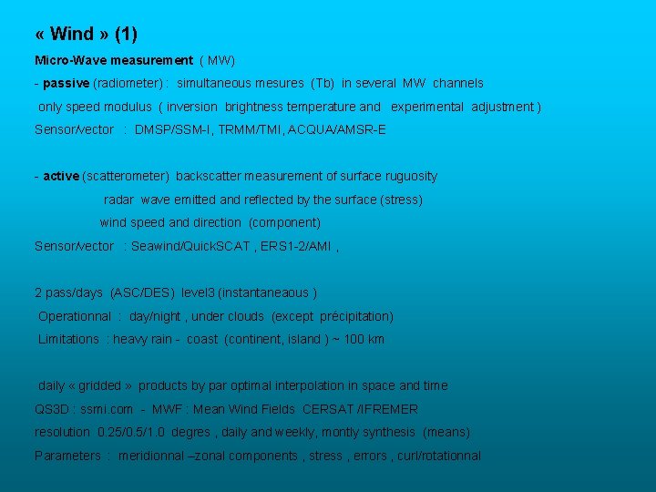  « Wind » (1) Micro-Wave measurement ( MW) - passive (radiometer) : simultaneous