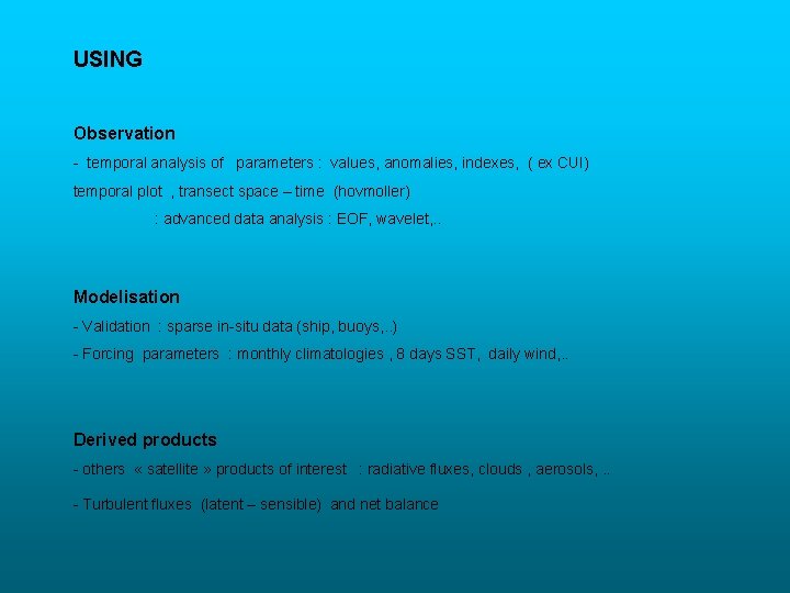 USING Observation - temporal analysis of parameters : values, anomalies, indexes, ( ex CUI)