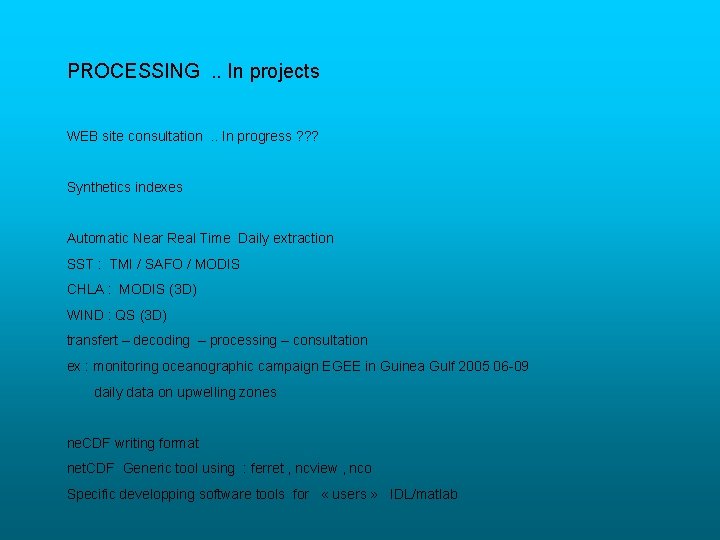 PROCESSING . . In projects WEB site consultation . . In progress ? ?