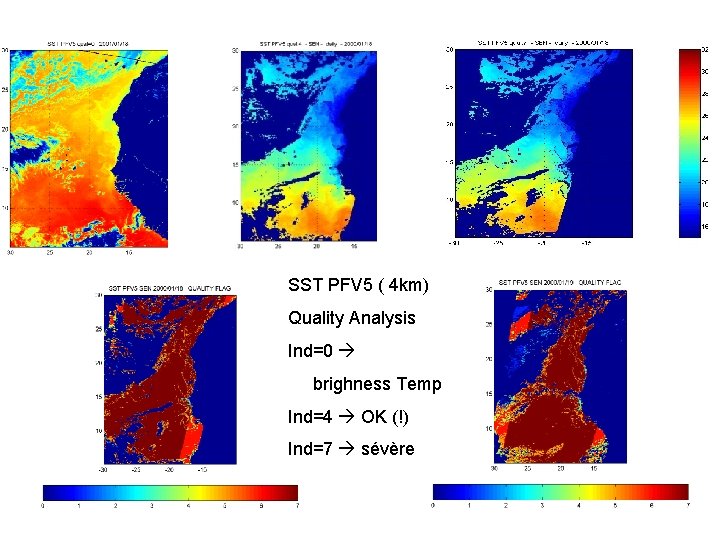 SST PFV 5 ( 4 km) Quality Analysis Ind=0 brighness Temp Ind=4 OK (!)