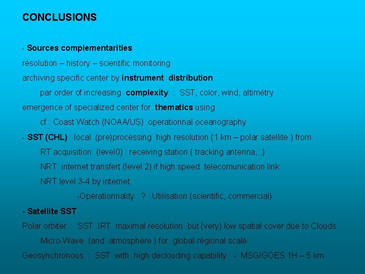 CONCLUSIONS - Sources complementarities résolution – history – scientific monitoring archiving specific center by
