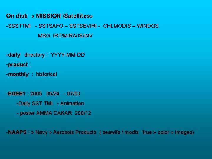On disk « MISSION Satellites» -SSSTTMI - SSTSAFO – SSTSEVIRI - CHLMODIS – WINDQS