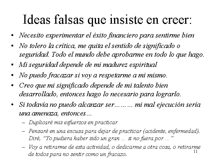 Ideas falsas que insiste en creer: • Necesito experimentar el éxito financiero para sentirme