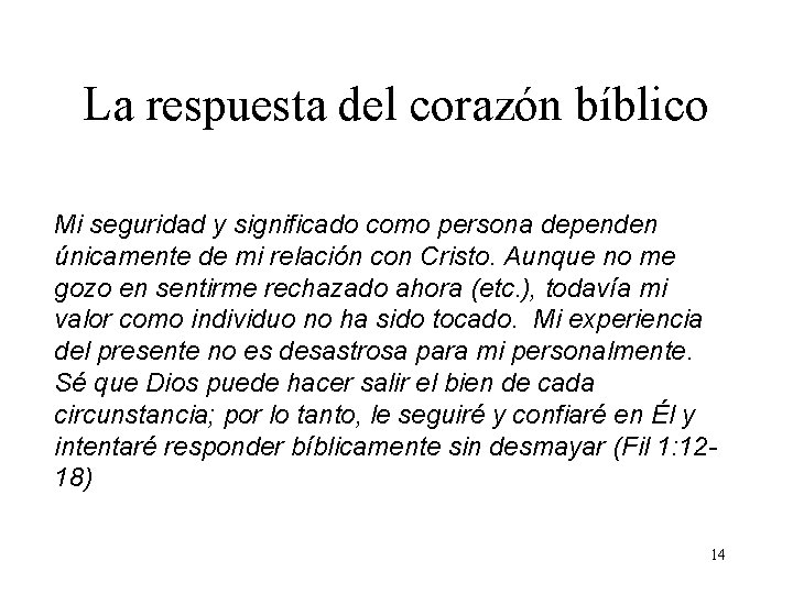 La respuesta del corazón bíblico Mi seguridad y significado como persona dependen únicamente de