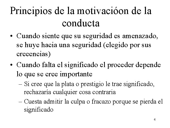 Principios de la motivacióon de la conducta • Cuando siente que su seguridad es