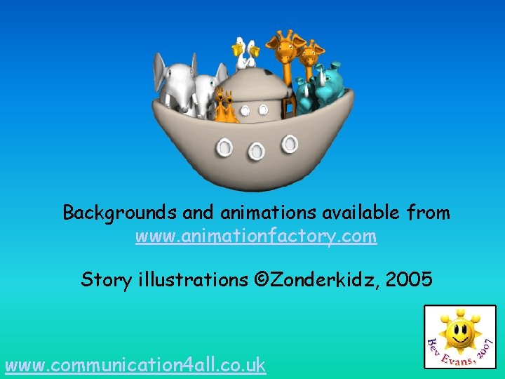 Backgrounds and animations available from www. animationfactory. com Story illustrations ©Zonderkidz, 2005 www. communication