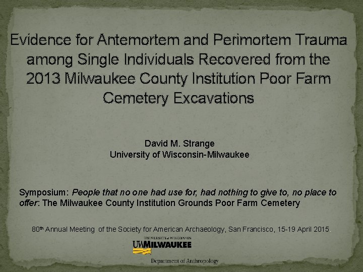 Evidence for Antemortem and Perimortem Trauma among Single Individuals Recovered from the 2013 Milwaukee