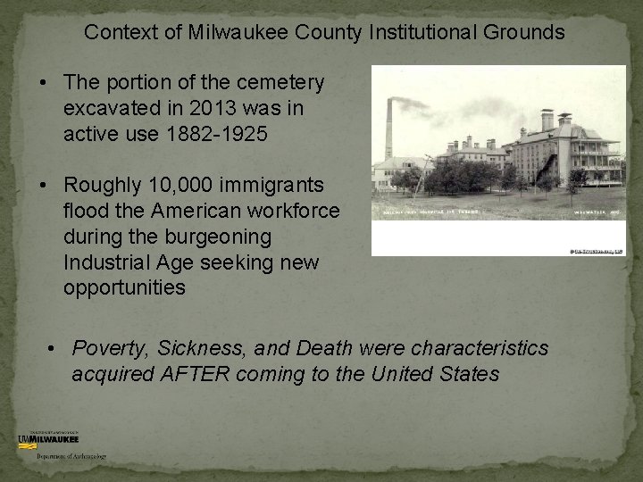 Context of Milwaukee County Institutional Grounds • The portion of the cemetery excavated in