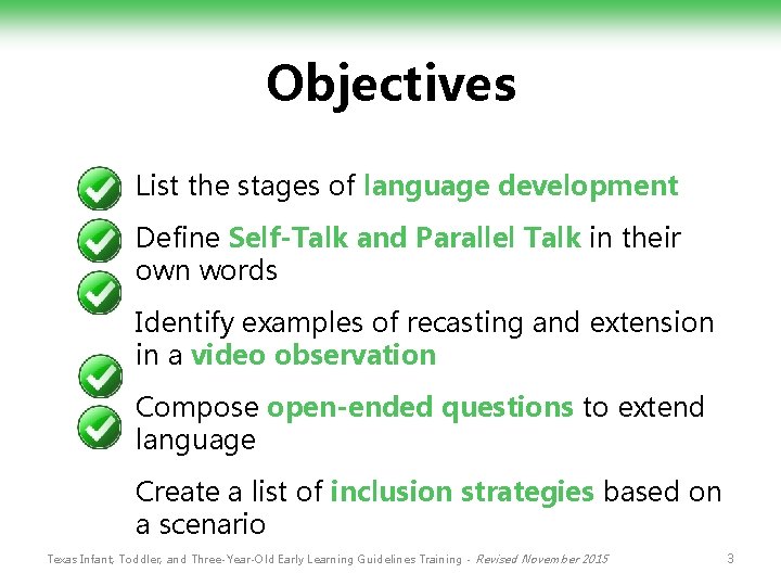 Objectives List the stages of language development Define Self-Talk and Parallel Talk in their