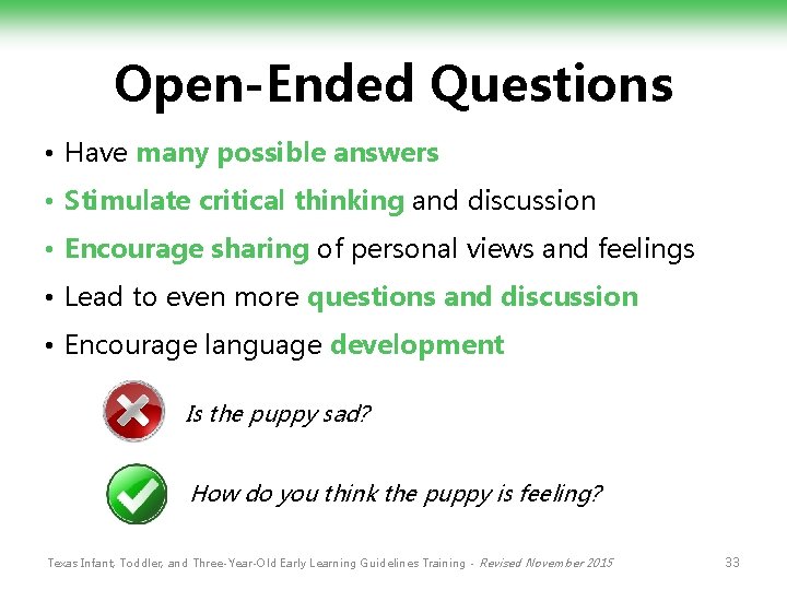 Open-Ended Questions • Have many possible answers • Stimulate critical thinking and discussion •
